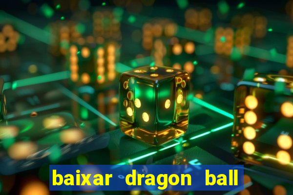 baixar dragon ball z dublado